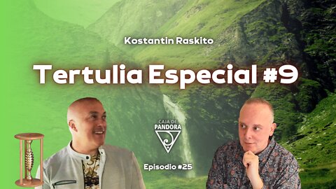 Tertulia Especial #9 con Konstantin Raskito y Luis Palacios