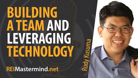 Building a Team and Leveraging Technology with Rudy Kusuma #282