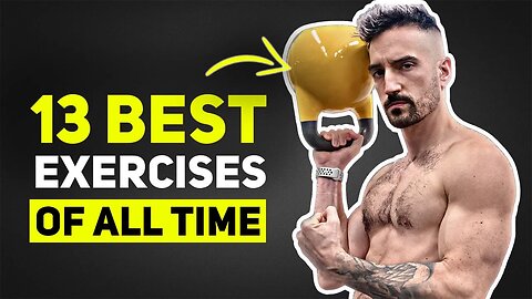 The 13 BEST Exercises You Can Do For The REST Of Your Life