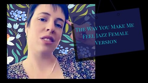 Jazz Cover Song-The Way You Make Me Feel By Michael Jackson- Female Version