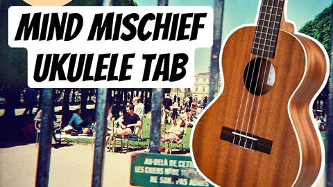 Mind Mischief - Tame Impala Ukulele Tab (Baritone and Tenor)