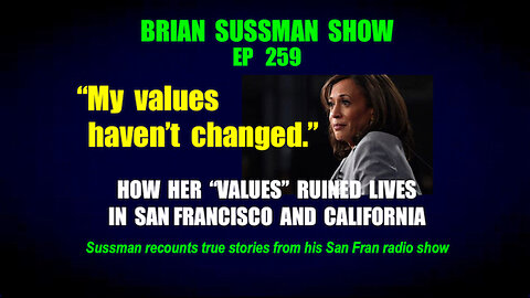 "My Values Haven't Changed" - How Kamala's "Values" Ruined Lives in San Francisco