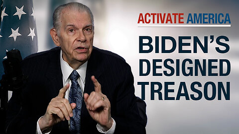 Biden’s Designed Treason | Activate America