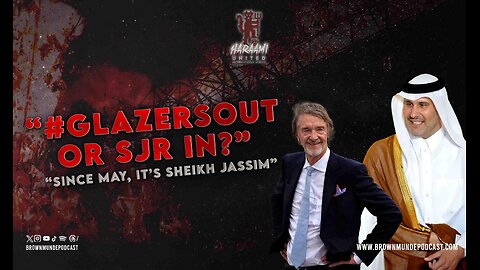 "Glazer Out or SJR In?", "Since May, it's Sheikh Jassim" - Haraami Ep 39