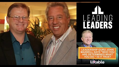 LEADERSHIP GURU JOHN MAXWELL SAYS "WHO YOU ARE DETERMINES WHAT YOU DO." IS IT TRUE?