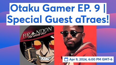 A.G.E. Presents: Otaku Gamer EP. 9 | Special Guest aTraes!