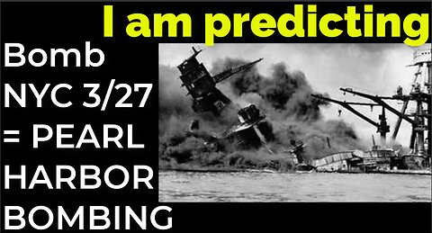 I am predicting: Dirty bomb in NYC on March 27 = PEARL HARBOR BOMBING PROPHECY