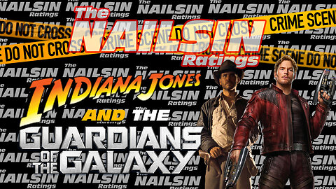 The Nailsin Ratings: Indiana Jones And The Guardians Of The Galaxy