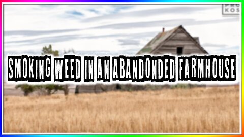 SMOKING IN AN ABANDONED FARMHOUSE! (story)