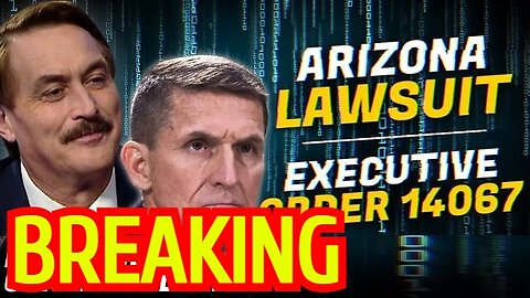 Michael Flynn & Mike Lindell BREAKING: Arizona Lawsuit! Executive Order 14067!