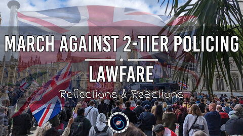 March Against 2 Tier Policing | 1st June | Lawfare | #46 | Reflections & Reactions | TWOM