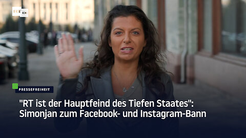 "RT ist der Hauptfeind des Tiefen Staates": Simonjan zum Facebook- und Instagram-Bann