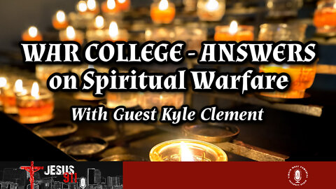 09 Mar 22, Jesus 911: War College - Answers on Spiritual Warfare