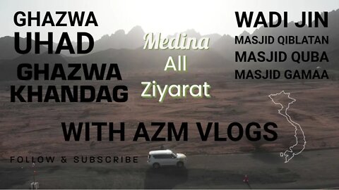 Medina All Ziyarat | WADI E JINN | Ghazwa e Uhud | Gazwa-e-KHANDAQ