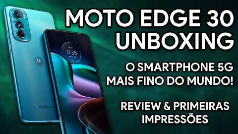 O SMARTPHONE 5G MAIS FINO DO MUNDO! | Moto Edge 30 5G | Unboxing e impressões!