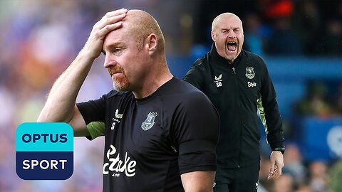 ‘It’s too early to sack Sean Dyche... isn’t it?’ | Everton in TROUBLE already