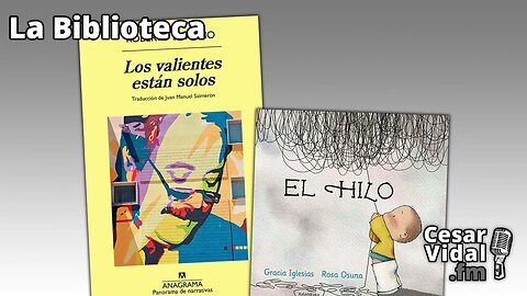 La Biblioteca: "Los valientes están solos" y "El hilo" - 16/11/23