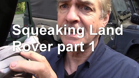 Squeaking Land Rover part 1