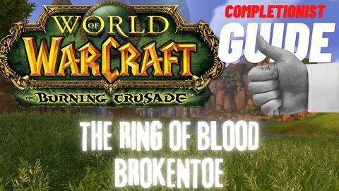 The Ring of Blood Brokentoe WoW Quest TBC completionist guide