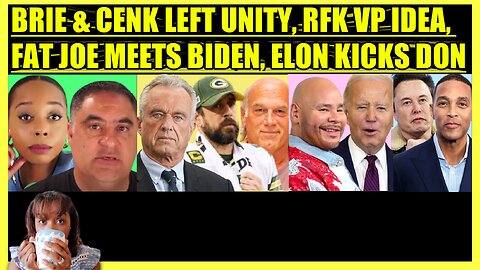 BRIE & CENK UNITY, RFK EYES AARON RODGERS & JESSE VENTURA, FAT JOE SIMPS, ELON FIRES DON LEMON