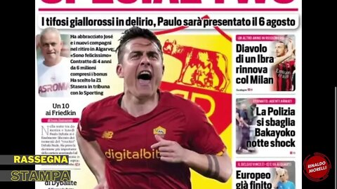 Dybala alla Roma, Bremer tra Juve e Inter, Ibra rinnova. Rassegna Stampa ep.98 | 19.7.22