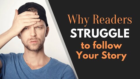 Why Readers Struggle to Follow Your Story - Writing Today