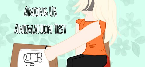 Among Us Animation Test •Among Us•