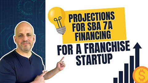 Projections for SBA 7a Financing for a Franchise Startup