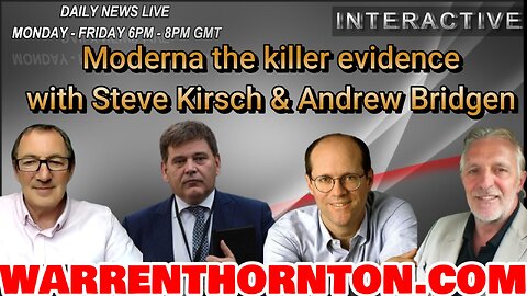 Moderna the killer evidence with Steve Kirsch, Andrew Bridgen & Warren Thornton