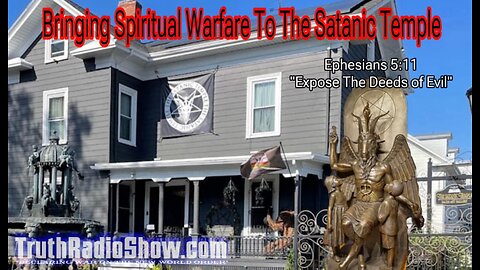 Invading The Satanic Temple - Bringing Spiritual Warfare On Evil