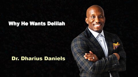 Why He Wants Delilah - Manology (2) - Dr. Dharius Daniels