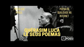 Poesia que Pensa − GHÉRASIM LUCA lê seus poemas (em francês)