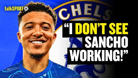 Chelsea Fan EXPLAINS Why The Jadon Sancho Signing WILL NOT WORK 😡❌