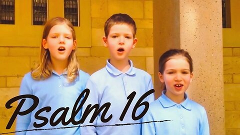 Sing the Psalms ♫ Memorize Psalm 16 Singing “Preserve Me, God...” | Homeschool Bible Class