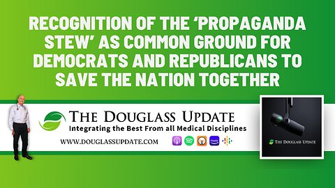 14. Recognition of the ‘Propaganda Stew’ as Common Ground for Democrats and Republicans