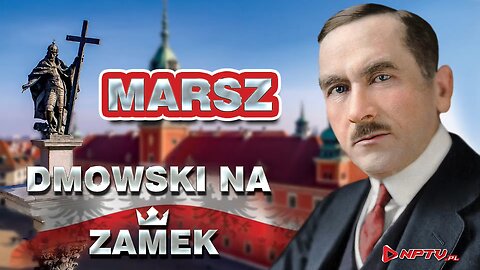 MARSZ Dmowski na Zamek za 13 dni - Olszański, Osadowski NPTV (12.06.2022)