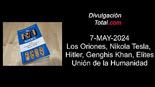 7-MAY-2024 Ley del Uno: Los Oriones, Tesla, Hitler, Elites y Más