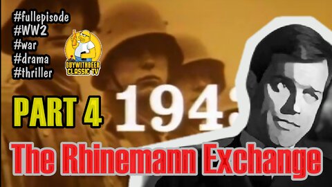 THE RHINEMANN EXCHANGE | PART 4 [WW2 WAR DRAMA THRILLER]