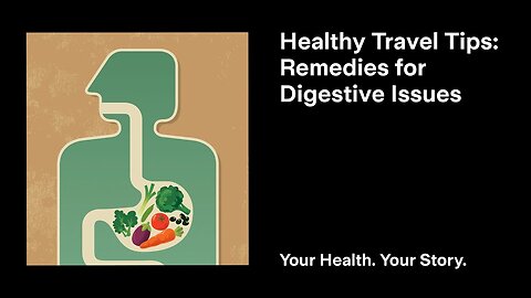 Healthy Travel Tips: Remedies for Digestive Issues