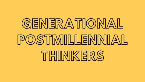 Generational Postmillennial Thinkers