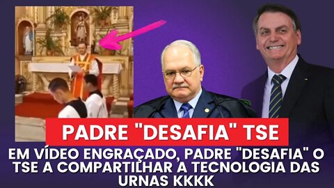 Padre corajoso fala sobre o TSE e as urnas. Você vai rir! 🤣