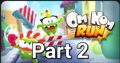 Om Nom Run | Part 2