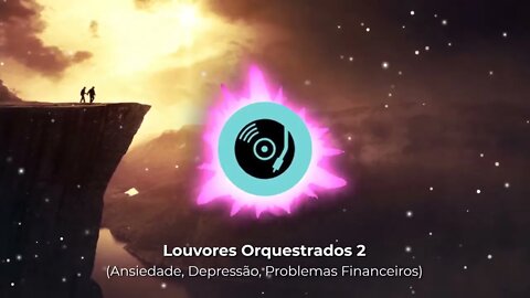 Louvores Orquestrados - Purifica sua alma de toda angustia e tristeza