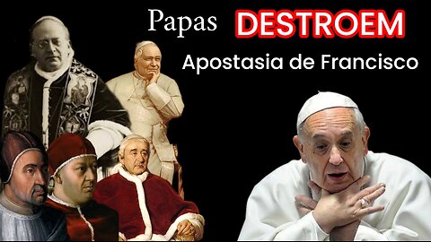 Papas DESTROEM Apostasia de Francisco