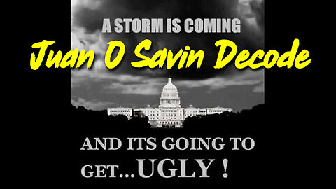 Juan O' Savin drops Bombshell "A Storm is Coming" >No One Can Do Anything to Stop It!