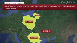 Wisconsin National Guard troops stationed in Eastern Europe amid Russia Invasion