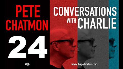 CONVERSATIONS WITH CHARLIE - MOVIE PODCAST #24 PETE CHATMON