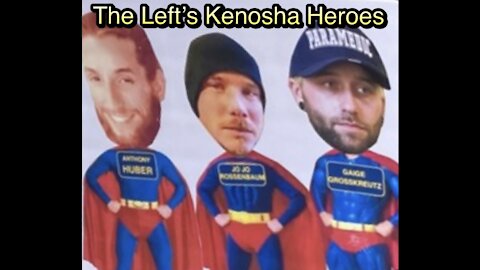 The *Accomplishments* Of The Democrats’ “Kenosha Heroes”