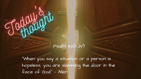 Daily Scripture and Prayer|Today's Thought - Psalm 42 Are you slamming the door in the face of God?