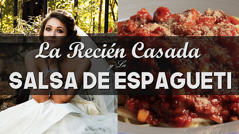 La Recién Casada y La Salsa De Espagueti